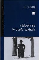 Hruka: Vdycky se ty dvee zavraly